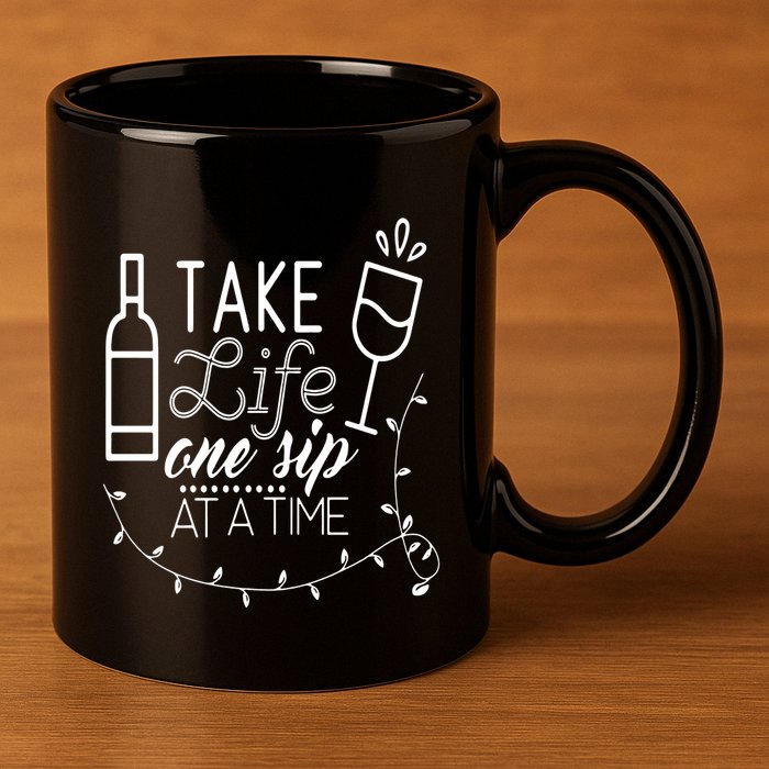 Take Life One Sip At A Time 11oz C Handle Ceramic Mug
