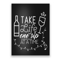 Take Life One Sip At A Time Poster