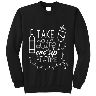 Take Life One Sip At A Time Tall Sweatshirt