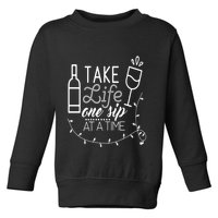 Take Life One Sip At A Time Toddler Sweatshirt