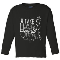 Take Life One Sip At A Time Toddler Long Sleeve Shirt