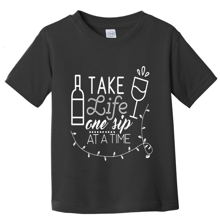 Take Life One Sip At A Time Toddler T-Shirt