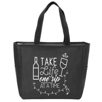 Take Life One Sip At A Time Zip Tote Bag