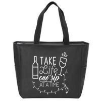 Take Life One Sip At A Time Zip Tote Bag