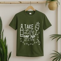 Take Life One Sip At A Time T-Shirt