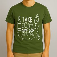 Take Life One Sip At A Time T-Shirt