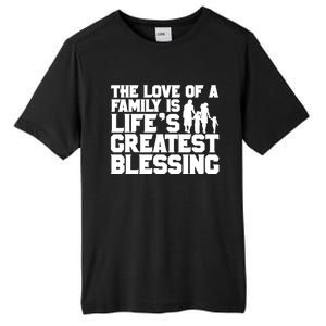 The Love Of A Family Is Life's Greatest Blessing Gift Tall Fusion ChromaSoft Performance T-Shirt