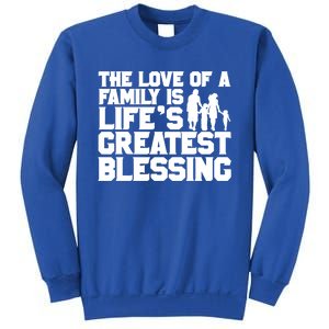 The Love Of A Family Is Life's Greatest Blessing Gift Sweatshirt