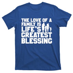 The Love Of A Family Is Life's Greatest Blessing Gift T-Shirt