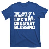 The Love Of A Family Is Life's Greatest Blessing Gift T-Shirt