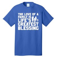 The Love Of A Family Is Life's Greatest Blessing Gift Tall T-Shirt