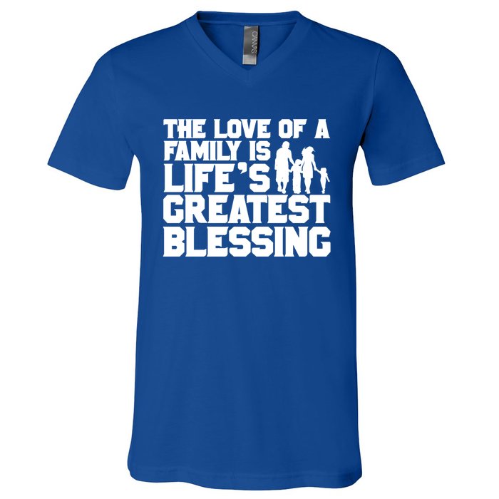 The Love Of A Family Is Life's Greatest Blessing Gift V-Neck T-Shirt