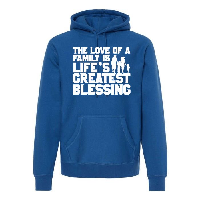 The Love Of A Family Is Life's Greatest Blessing Gift Premium Hoodie