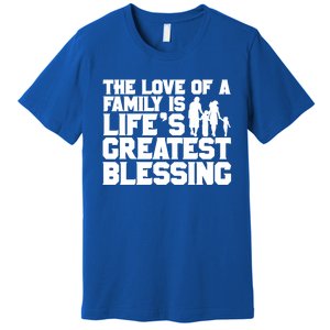 The Love Of A Family Is Life's Greatest Blessing Gift Premium T-Shirt