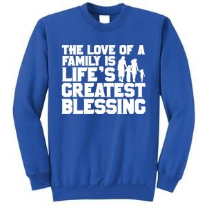 The Love Of A Family Is Life's Greatest Blessing Gift Tall Sweatshirt