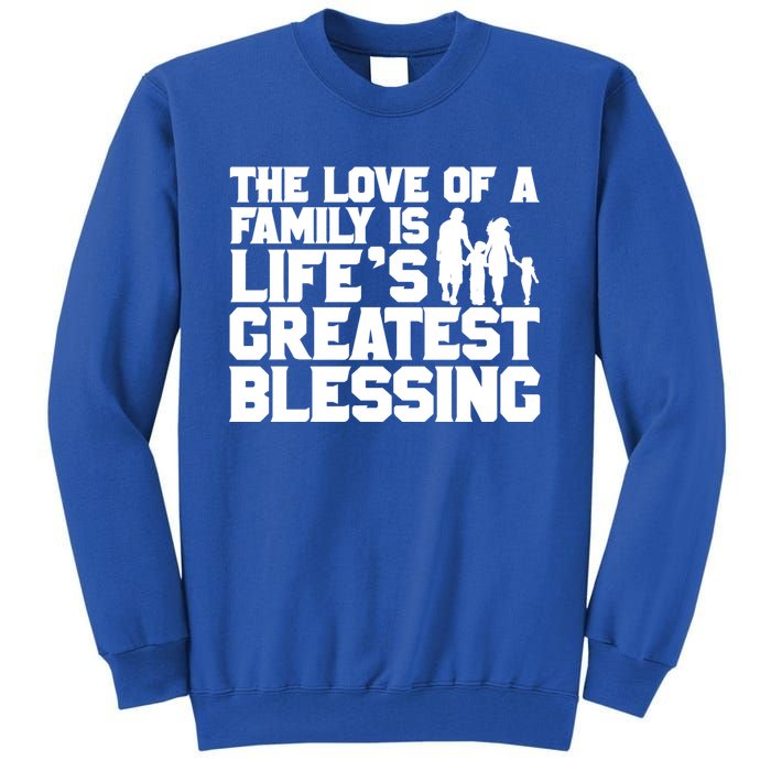 The Love Of A Family Is Life's Greatest Blessing Gift Tall Sweatshirt