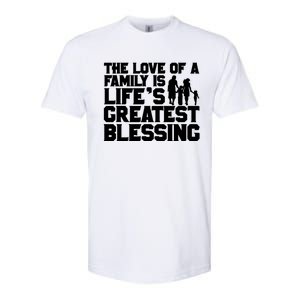 The Love Of A Family Is Life's Greatest Blessing Gift Softstyle CVC T-Shirt