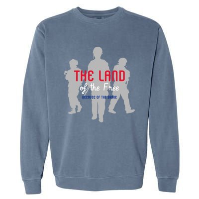 The Land Of The Free Because Of The Brave Gift Garment-Dyed Sweatshirt