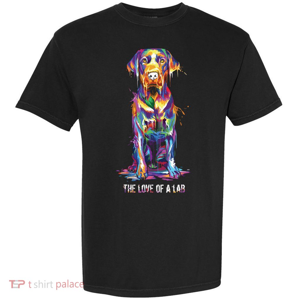 The Love Of Labrador Retriever Garment-Dyed Heavyweight T-Shirt