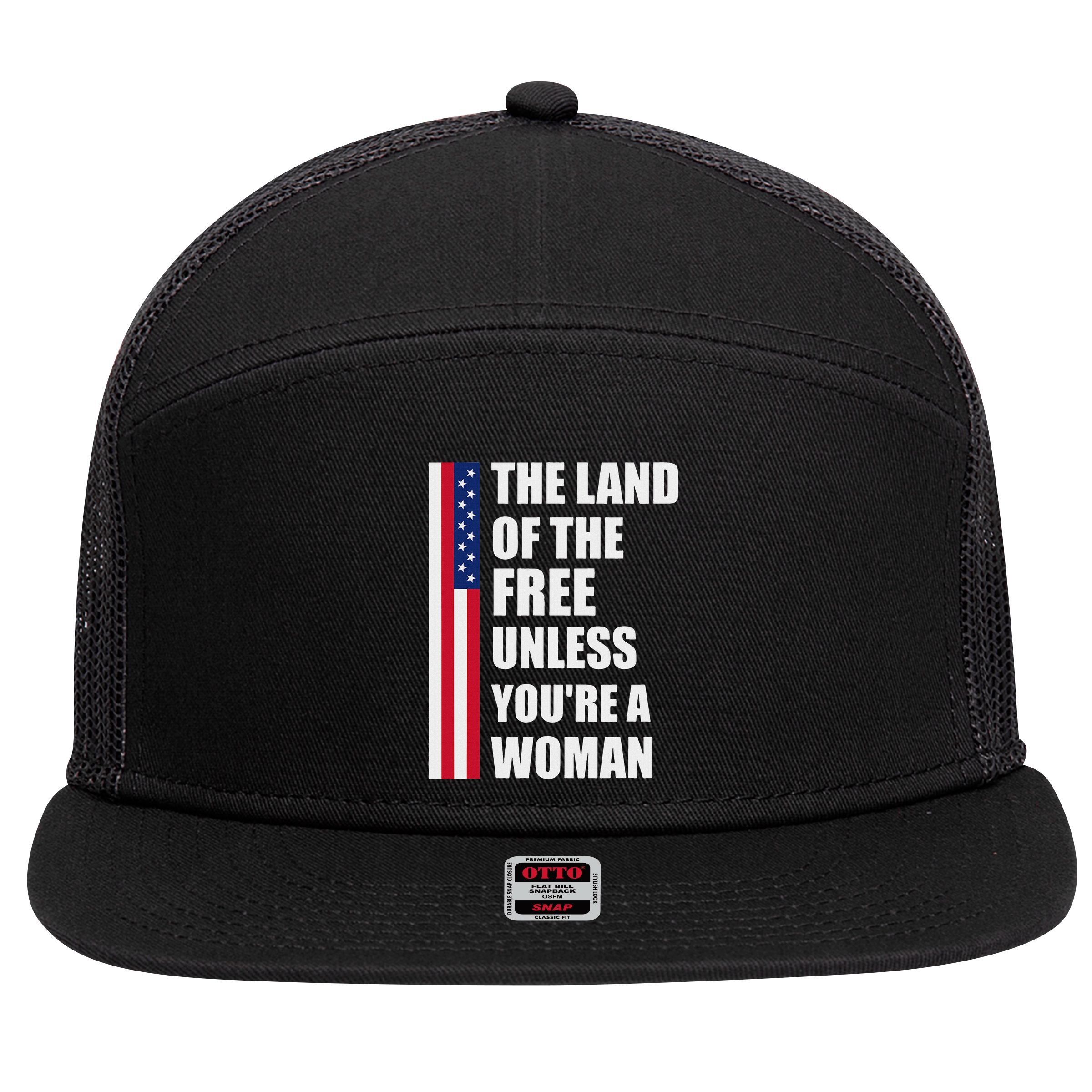 The Land Of The Free Unless YouRe A Woman Funny 7 Panel Mesh Trucker Snapback Hat