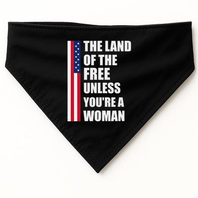 The Land Of The Free Unless YouRe A Woman Funny USA-Made Doggie Bandana