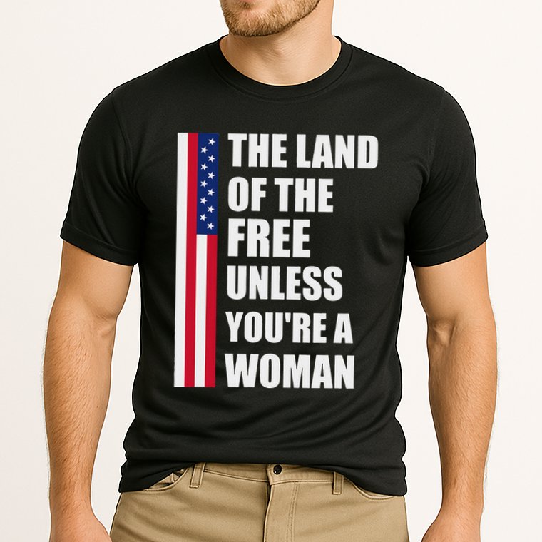 The Land Of The Free Unless YouRe A Woman Funny Cooling Performance Crew T-Shirt