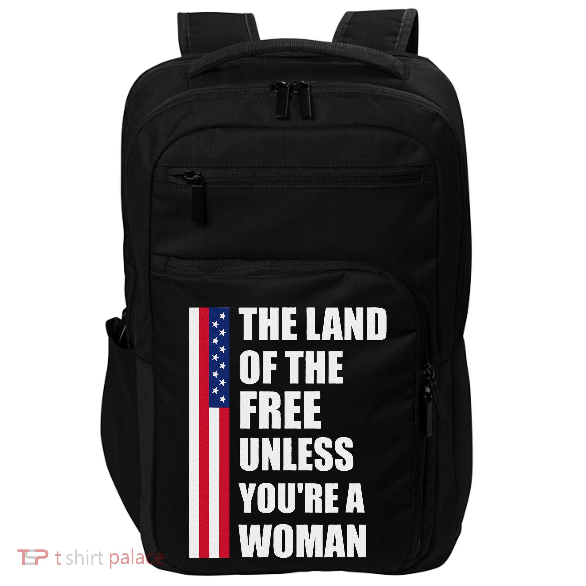 The Land Of The Free Unless YouRe A Woman Funny Impact Tech Backpack