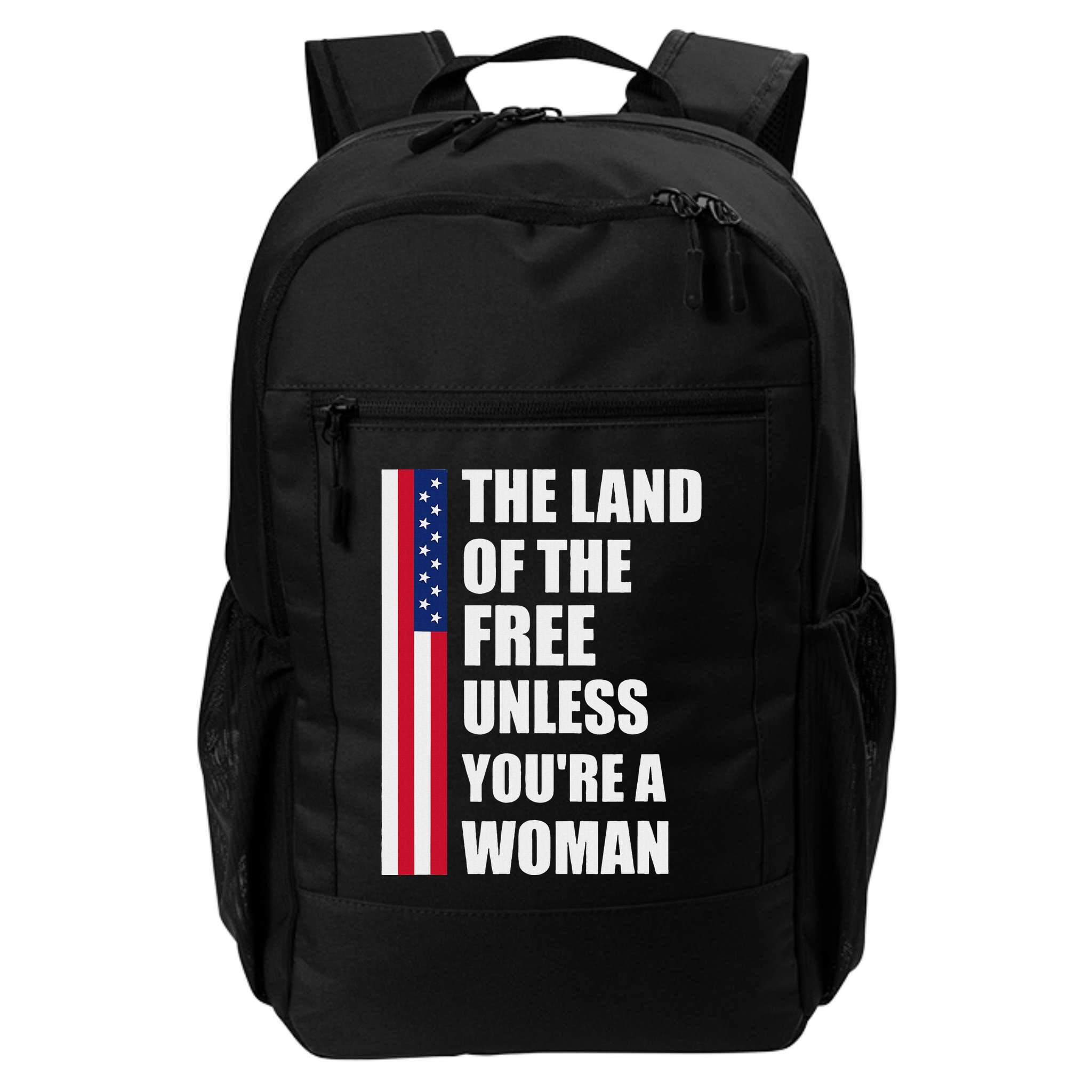 The Land Of The Free Unless YouRe A Woman Funny Backpack