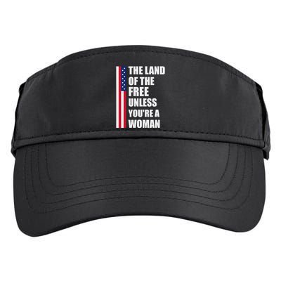 The Land Of The Free Unless YouRe A Woman Funny Adult Drive Performance Visor