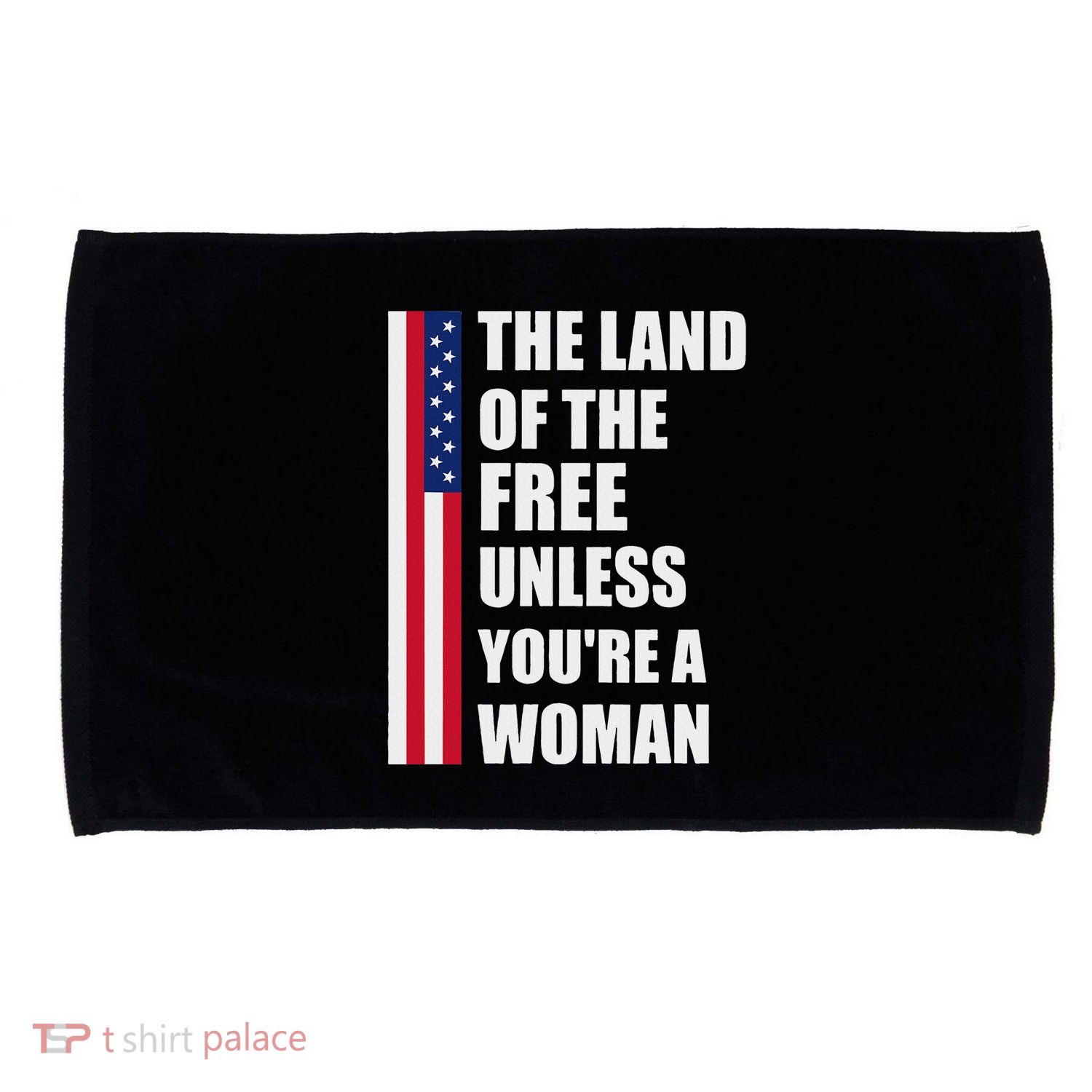 The Land Of The Free Unless YouRe A Woman Funny Microfiber Hand Towel