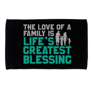 The Love Of A Family Is Life's Greatest Blessing Gift Microfiber Hand Towel