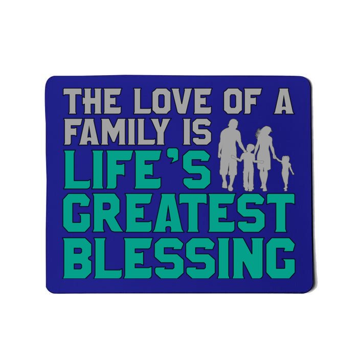 The Love Of A Family Is Life's Greatest Blessing Gift Mousepad