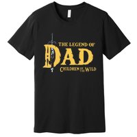 The Legend Of Dad Children Of The Wild Premium T-Shirt