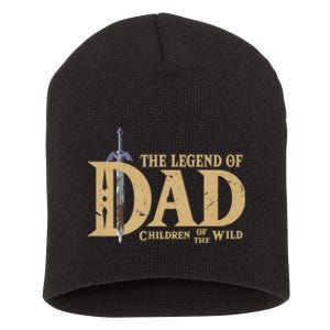 The Legend Of Dad Children Of The Wild Funny FatherS Day Short Acrylic Beanie