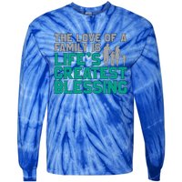 The Love Of A Family Is Life's Greatest Blessing Gift Tie-Dye Long Sleeve Shirt