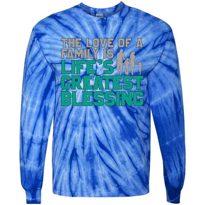 The Love Of A Family Is Life's Greatest Blessing Gift Tie-Dye Long Sleeve Shirt