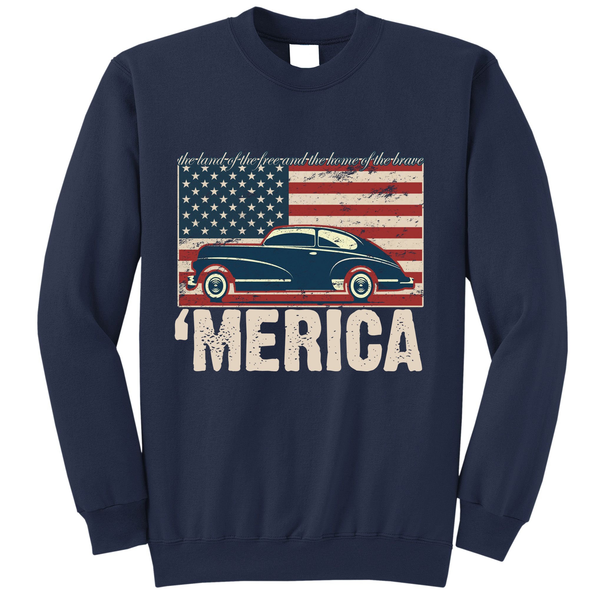 The Land Of The Free Home Of The Brave Classic American Car Sweatshirt