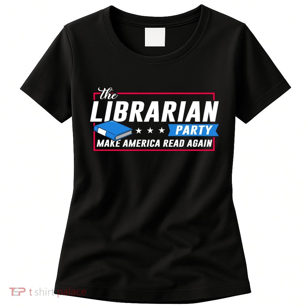 The Librarian Party: Make America Read Again Womens T-Shirt