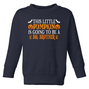 This Little Pumpkin Is Going To Be A Big Brother Pumpkin Gift Toddler Sweatshirt