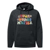 Therapy Language Pathologist SLP Your Words Matter Performance Fleece Hoodie