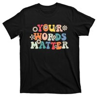 Therapy Language Pathologist SLP Your Words Matter T-Shirt