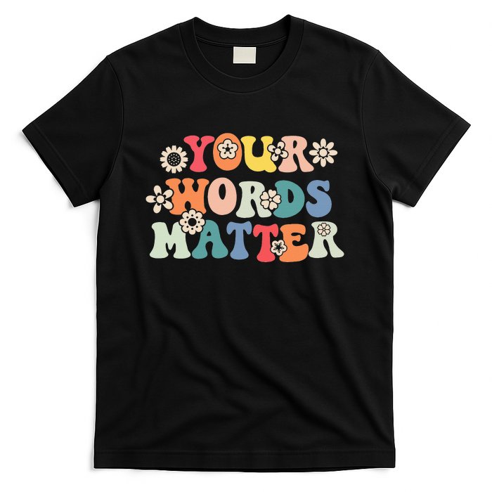 Therapy Language Pathologist SLP Your Words Matter T-Shirt