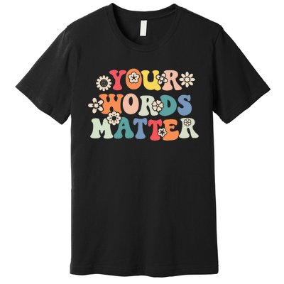 Therapy Language Pathologist SLP Your Words Matter Premium T-Shirt