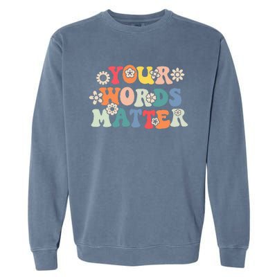 Therapy Language Pathologist SLP Your Words Matter Garment-Dyed Sweatshirt