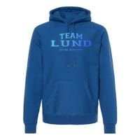 Team Lund Proud Family Surname Last Name Gift Cool Gift Premium Hoodie