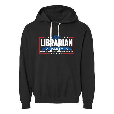 The Librarian Party Make America Read Again Bookworm Books Garment-Dyed Fleece Hoodie