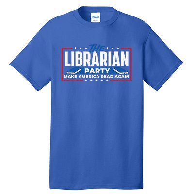 The Librarian Party Make America Read Again Bookworm Books Tall T-Shirt