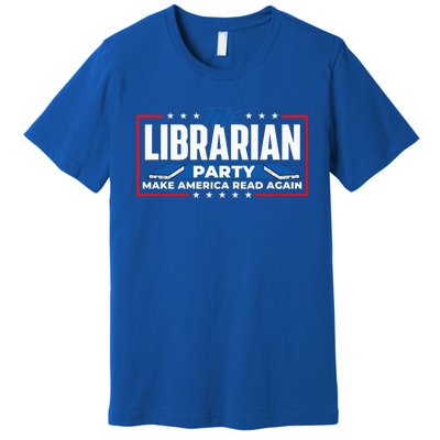 The Librarian Party Make America Read Again Bookworm Books Premium T-Shirt