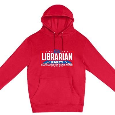 The Librarian Party Make America Read Again Bookworm Books Premium Pullover Hoodie