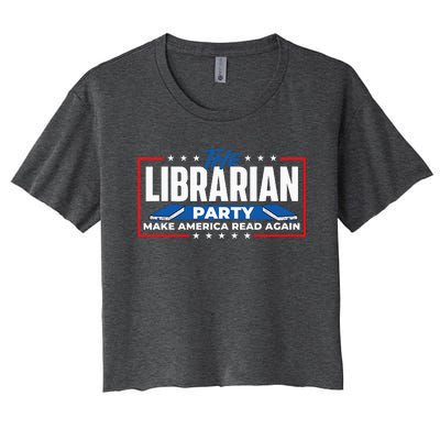 The Librarian Party Make America Read Again Bookworm Books Women's Crop Top Tee